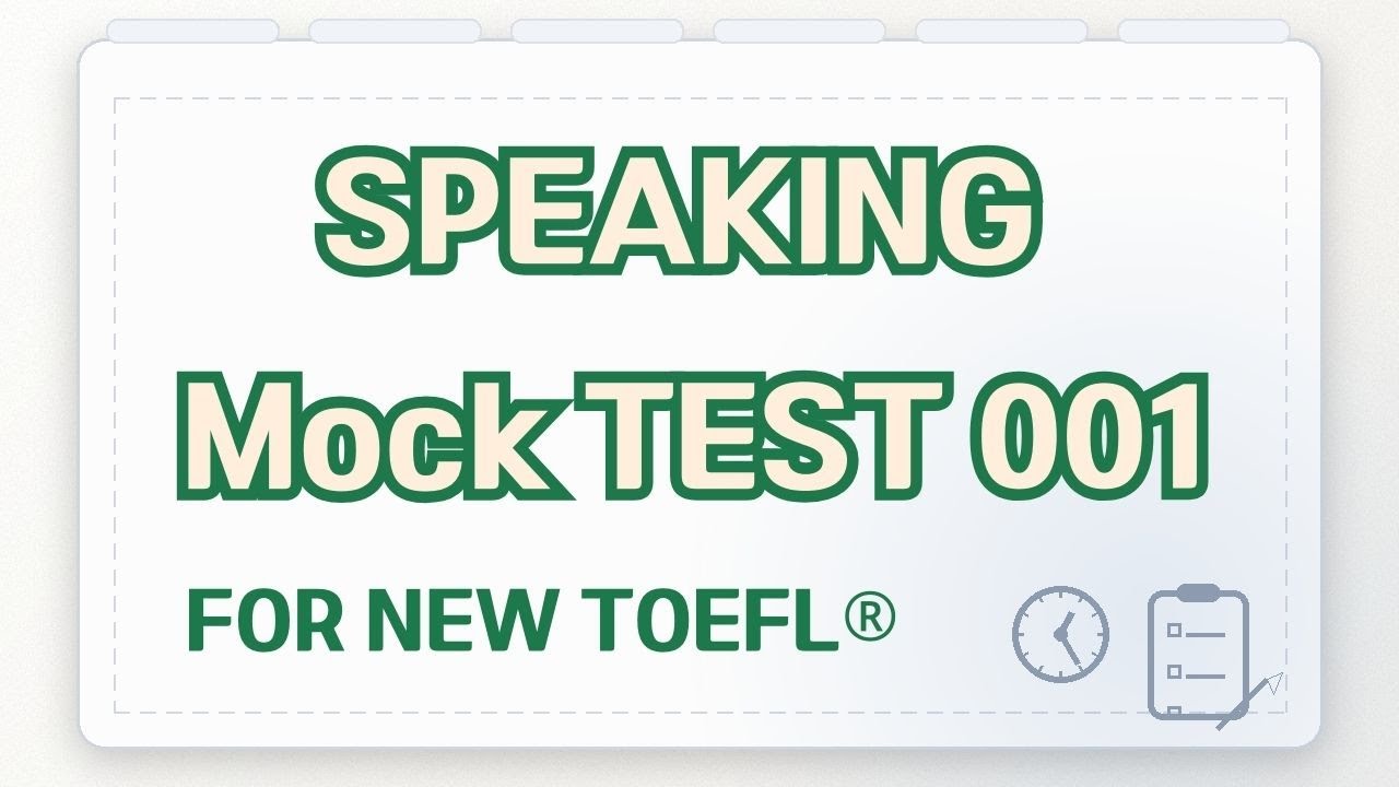 Speaking Practice Mock Test 001 [NEW TOEFL STYLE]