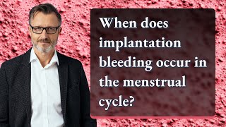 When does implantation bleeding occur in the menstrual cycle