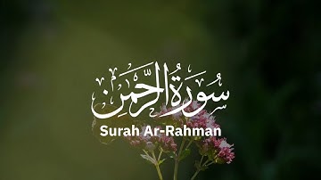 "Surah Ar-Rahman | سورة الرحمن | The Beauty of Allah’s Mercy and Blessings"