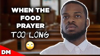 WHEN YOU READY TO EAT BUT THE PRAYER TOO LONG | FUNNY!