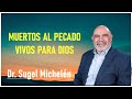 Dr sugel micheln  muertos al pecado vivos para dios