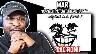 WAR - Don't Let No One Get You Down | REACTION/REVIEW