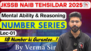 Number Series || Lec - 01 || Mental Ability & Reasoning  || Naib Tehsildar 2025 || JKSSB ||Verma Sir
