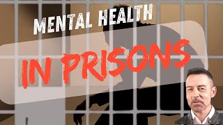 Unveiling the Truth: Mental Health in Prisons