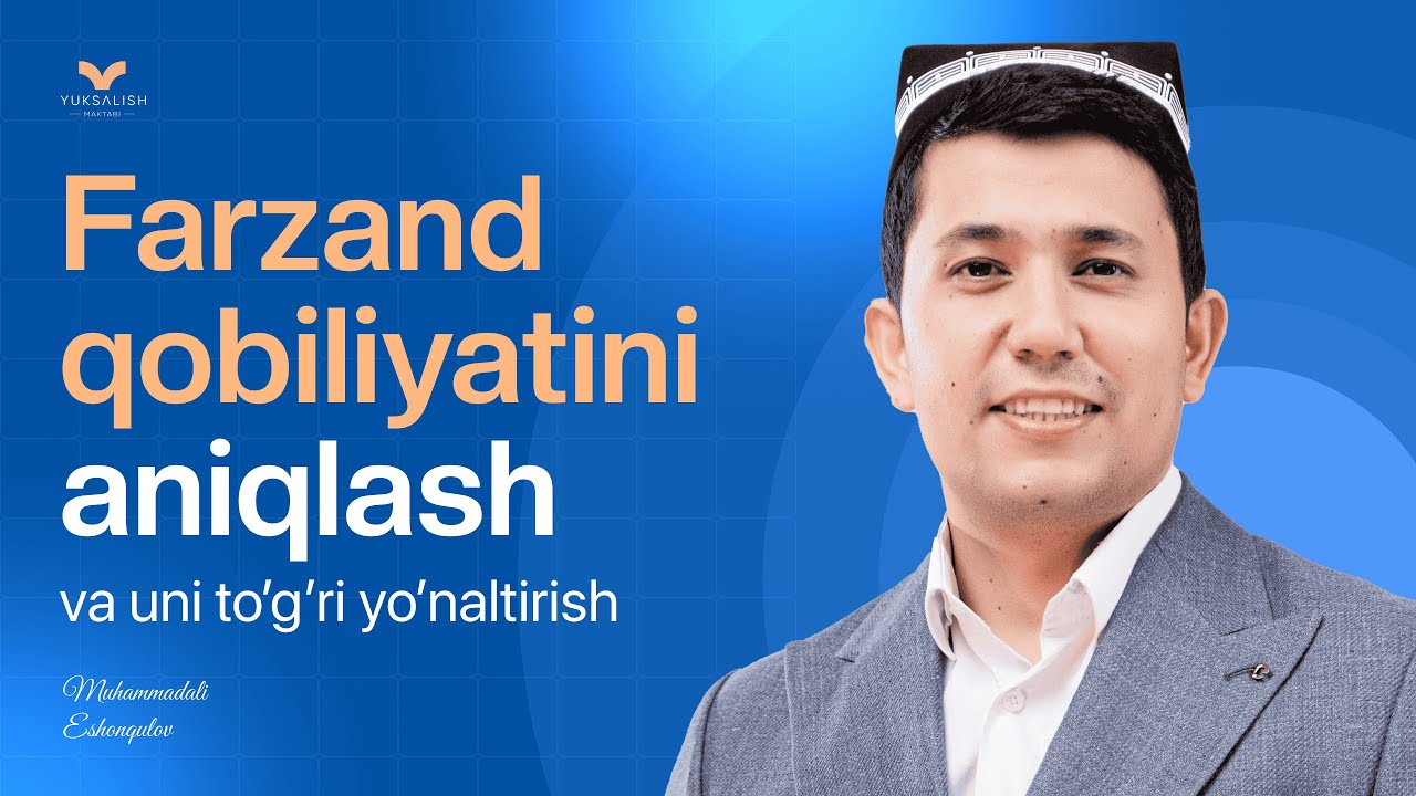 Farzand qobiliyatini aniqlash va uni to'g'ri yo'naltirish