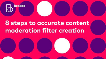 8 steps to accurate content moderation filter creation