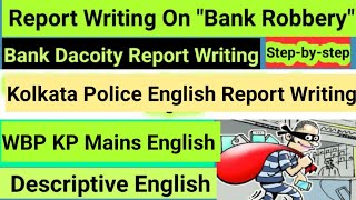Report Writing on Bank Robbery|WBP KP Mains English|KP English|Bank Dacoity Report|SmartClass