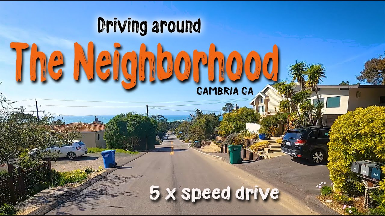 Driving around the Neighborhood (5X speed) in Cambria CA YouTube