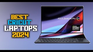 Best Laptop For Cricut Maker in 2024  (Top 5 Picks)