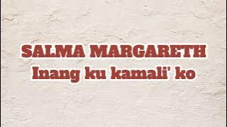 Inang ku kamali' ko - Salma Margareth | Lirik Lagu Toraja