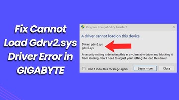 Fix Cannot Load Gdrv2 sys Driver Error in GIGABYTE
