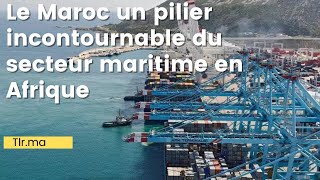 LE MAROC UN PILIER INCONTOURNABLE DU SECTEUR MARITIME EN AFRIQUE