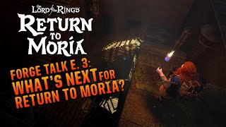 Forge Talk Episode 3: What&#39;s Next for Return to Moria?