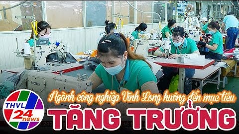Ngành công nghiệp Vĩnh Long hướng đến mục tiêu tăng trưởng trong năm 2023