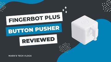 Fingerbot Plus Review - Smart Button Pusher from Adaprox