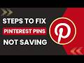 How to fix Pinterest pin not saving