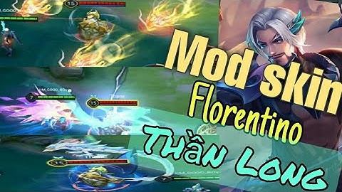 Mod Skin Florentino Thần Long Cực Chất Android & Ios | Dz Mod