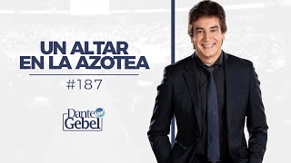 Dante Gebel #187 | Un altar en la azotea