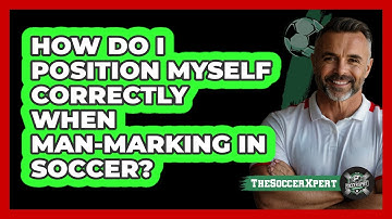 How Do I Position Myself Correctly When Man-marking In Soccer? - The Soccer Xpert