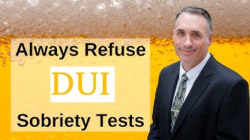 4 Reasons to Refuse DUI Sobriety Tests- Even Sober!