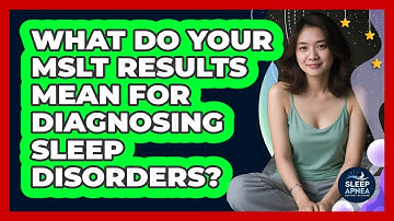 What Do Your MSLT Results Mean For Diagnosing Sleep Disorders? - Sleep Apnea Support Network