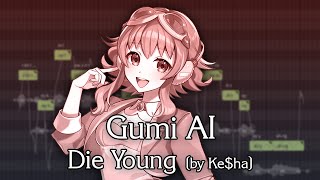 【Gumi AI】Die Young (by Ke$ha) 【SYNTHESIZER Vカバー】