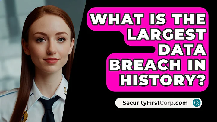 What Is The Largest Data Breach In History? - SecurityFirstCorp.com