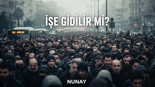 Nunay - İşe Gidilir Mi ?