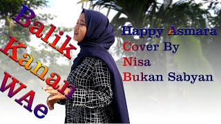 Balik Kanan Wae  - Happy Asmara ( Cover By Nisa )