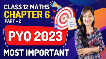 Class 12 Maths Chapter 6 PYQ | Application of Derivatives | Most Expected Questions Part 2