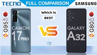 Tecno Camon 17 pro vs Galaxy A32 4G G80 vs G95 | Which is Best
