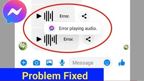 How to Fix Error Playing Audio On Messengerl Messenger Error Playing Audio Voice Message Problem Fix