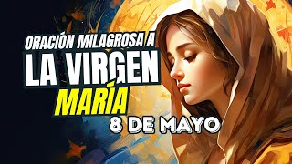 Oración Milagrosa a la Virgen María 8 Mayo