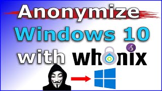 How to anonymize Windows 10 with Whonix // Easy step by step guide