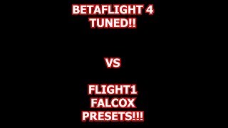 BETAFLIGHT 4 VERSUS FLIGHT1 FALCOX | BEST OUT OF THE BOX