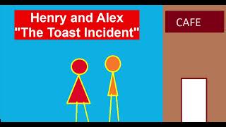 Henry And Alex The Toast Incident Part 1