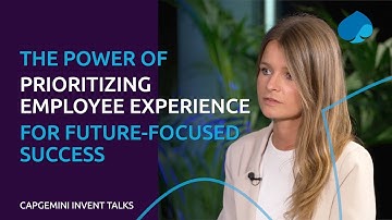 Capgemini Invent Talks: The Power of Prioritizing Employee Experience for Future-Focused Success