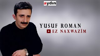 Yusuf Roman - Ez Naxwazim