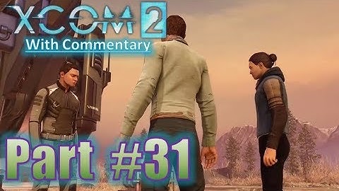 XCOM 2 Gameplay Playthrough With Commentary Let