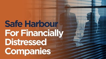 Safe Harbour For Financially Distressed Companies