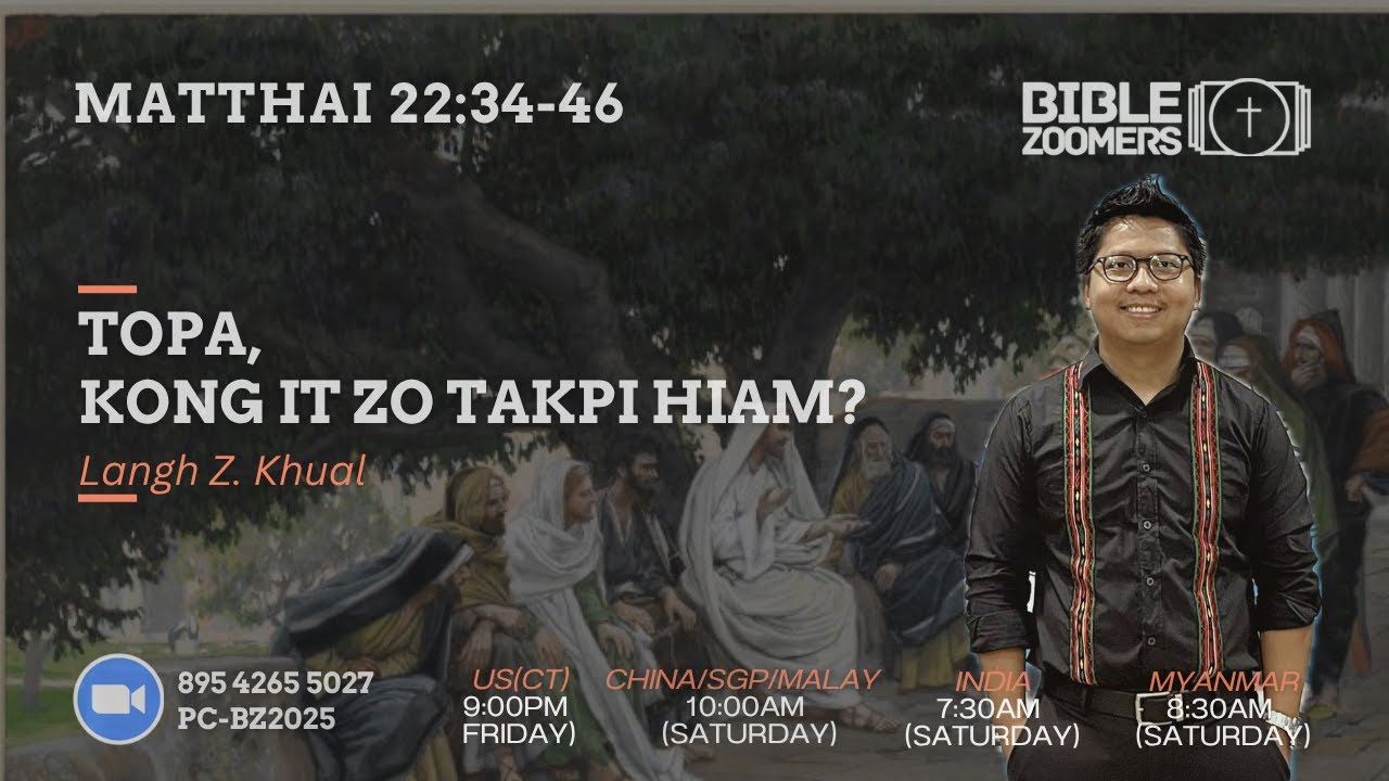 Matthai 22:34-46| Topa, Kong Itzo Takpi hiam? || Langh Z. Khual