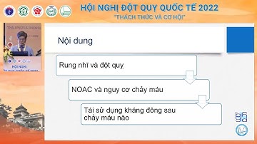 Hội nghị đột quỵ quốc tế 2022-Tái khởi động chống đông sau đột quỵ chảy máu não: vai trò&thách thức