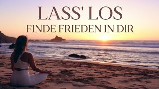 Lasse Ärger & Enttäuschung los und finde Frieden 🌹 Meditation