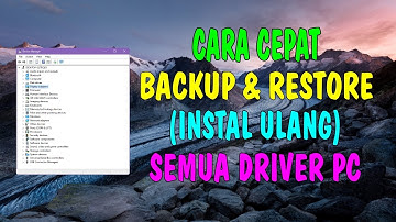 Cara Cepat Backup dan Restore (Instal Ulang) Semua Driver Laptop atau PC Kamu
