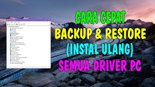 Cara Cepat Backup dan Restore (Instal Ulang) Semua Driver Laptop atau PC Kamu screenshot 4