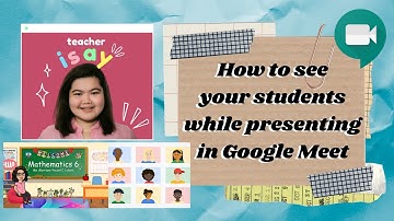 How To See Your Students While Presenting in Google Meet Tutorial
