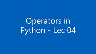 [Hindi] Operators in Python 3 | Types of Operators  | Lec - 04