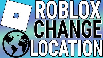 How To Change Roblox Country / Location (PC & Mac)