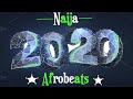 Naija | Afrobeat | End of The Year | 2019 | Party Mix | Audio