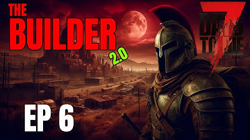 7 Days to Die - Builder 2.0 Ep 6 - Scrambling to Finish the HORDE BASE In Time!